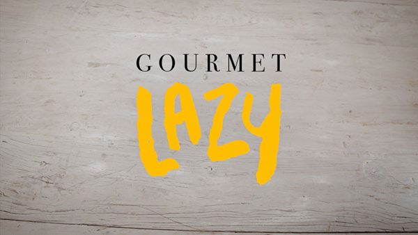 Gourmet Lazy